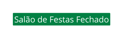 Salão de Festas Fechado